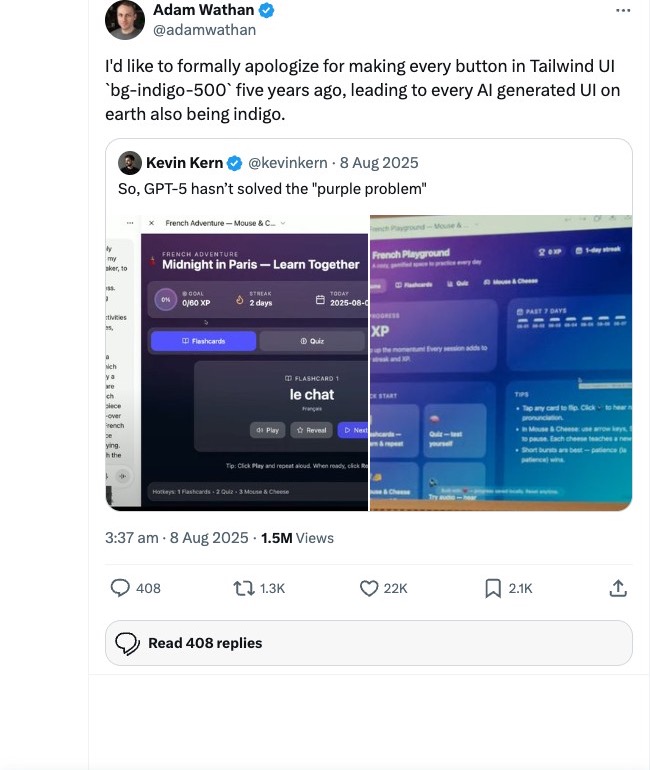 Adam Wathan tweet on X, dated 8 August 2025, reading: I'd like to formally apologize for making every button in Tailwind UI bg-indigo-500 five years ago, leading to every AI generated UI on earth also being indigo. Quote-tweet from Kevin Kern showing two AI-generated language-learning UIs both with purple and indigo themes, captioned: So, GPT-5 hasn't solved the purple problem.