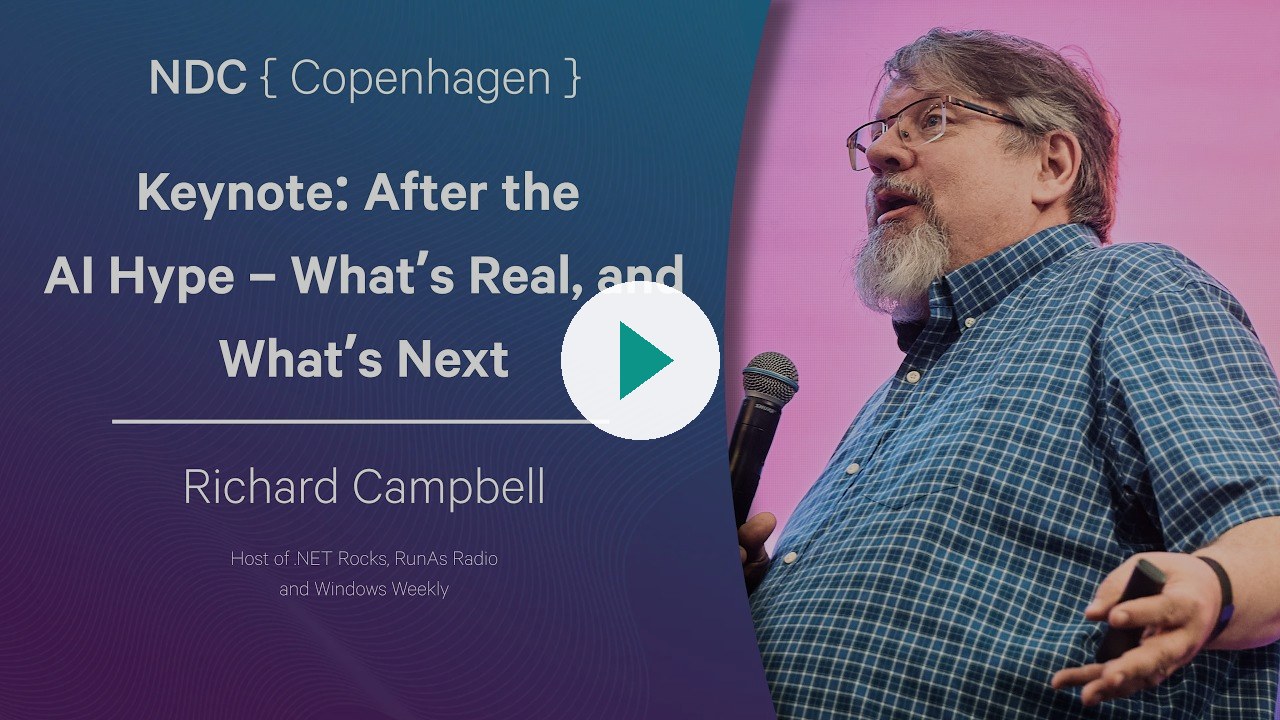After the AI Hype, What's Real and What's Next, a keynote by Richard Campbell at NDC